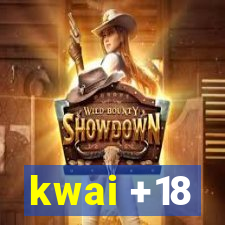 kwai +18