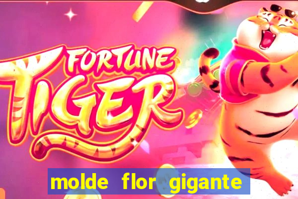 molde flor gigante de organza