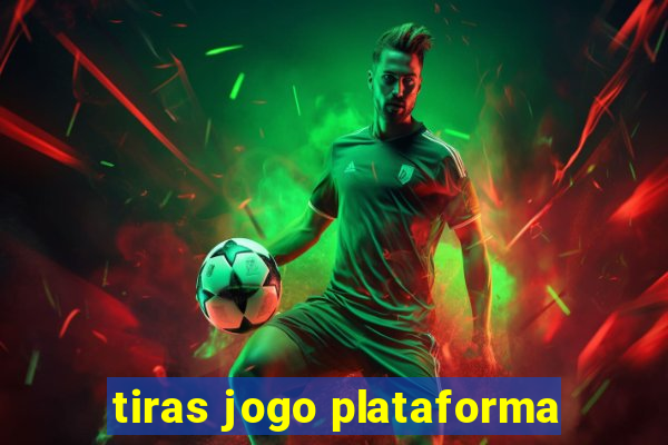 tiras jogo plataforma