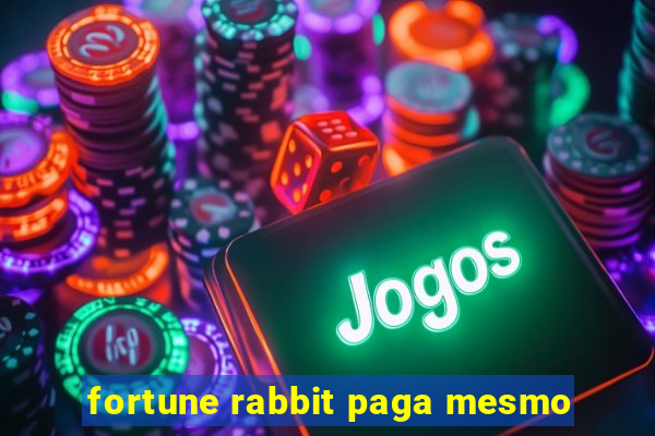 fortune rabbit paga mesmo