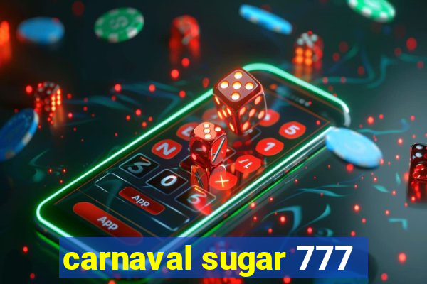 carnaval sugar 777