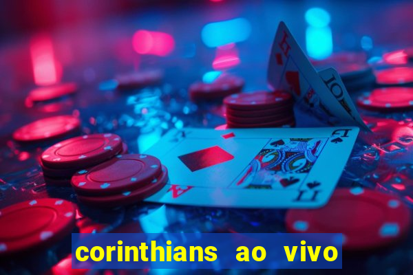 corinthians ao vivo futebol play