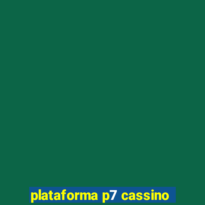 plataforma p7 cassino