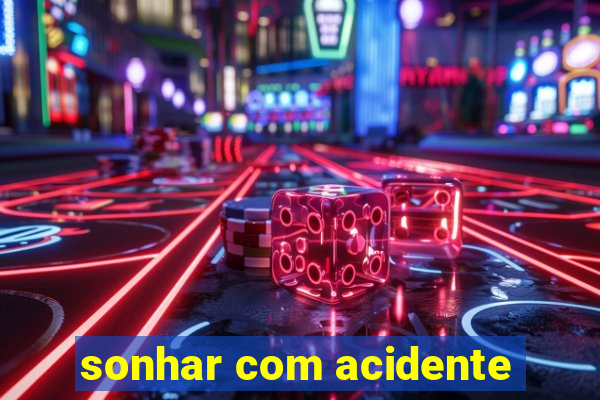 sonhar com acidente