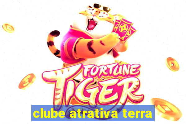 clube atrativa terra