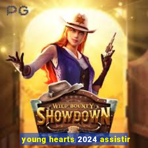 young hearts 2024 assistir