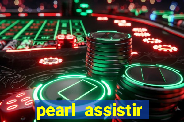 pearl assistir online megaflix