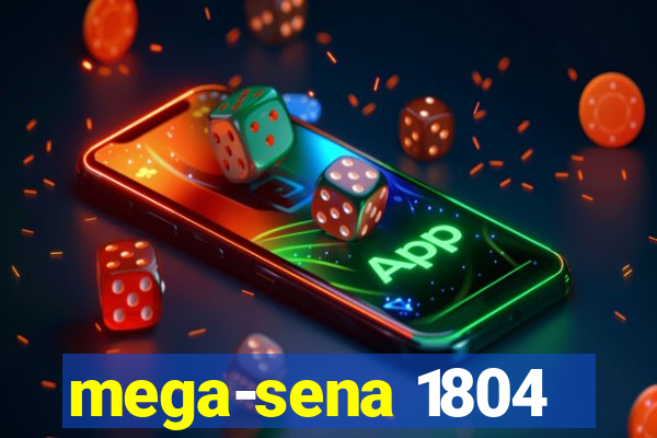 mega-sena 1804