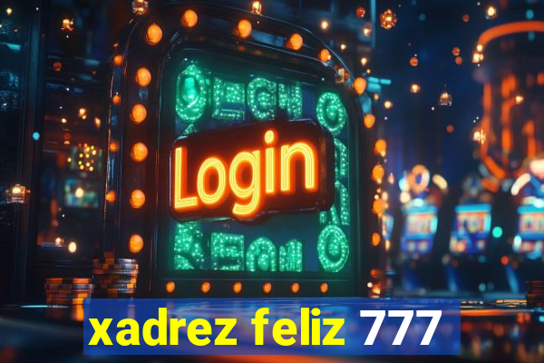 xadrez feliz 777