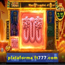 plataforma ft777.com