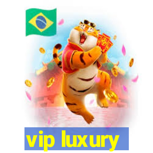 vip luxury