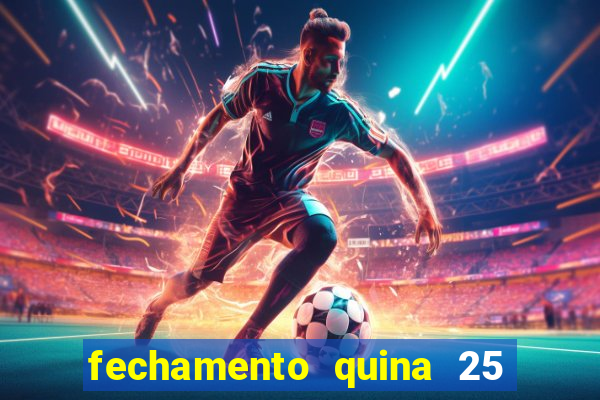 fechamento quina 25 garante quadra com