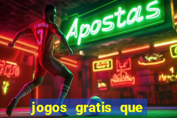 jogos gratis que realmente ganha dinheiro