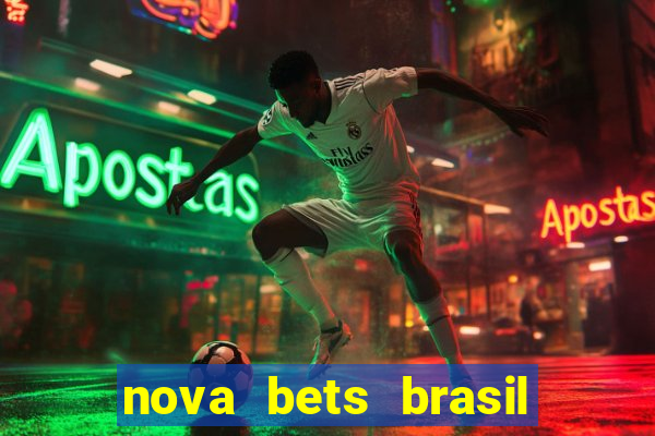 nova bets brasil é confiável