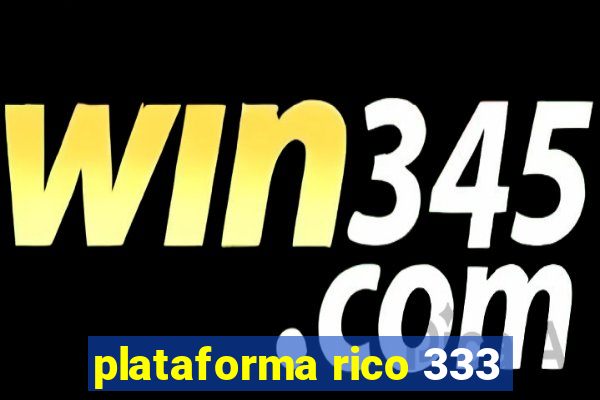 plataforma rico 333