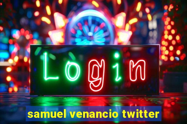 samuel venancio twitter