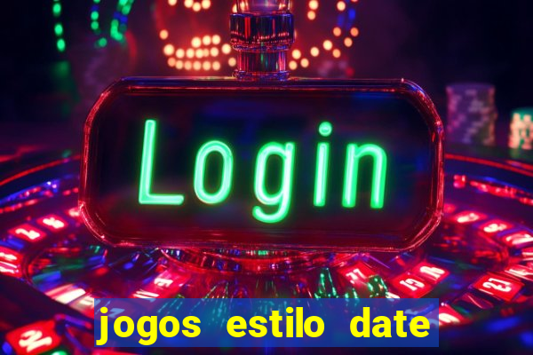 jogos estilo date ariane para android