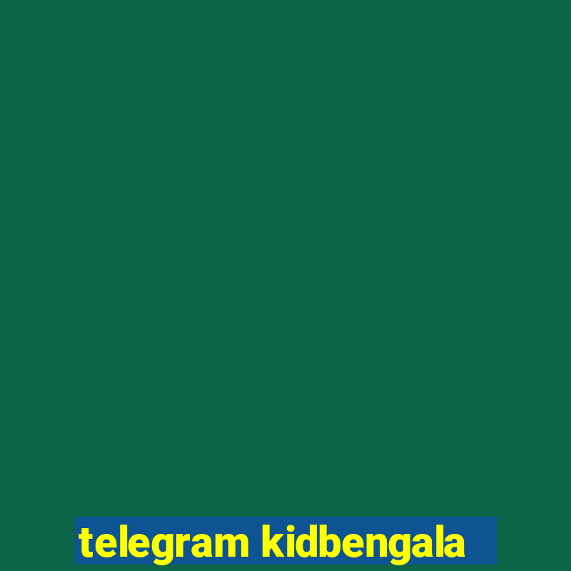 telegram kidbengala