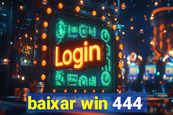 baixar win 444