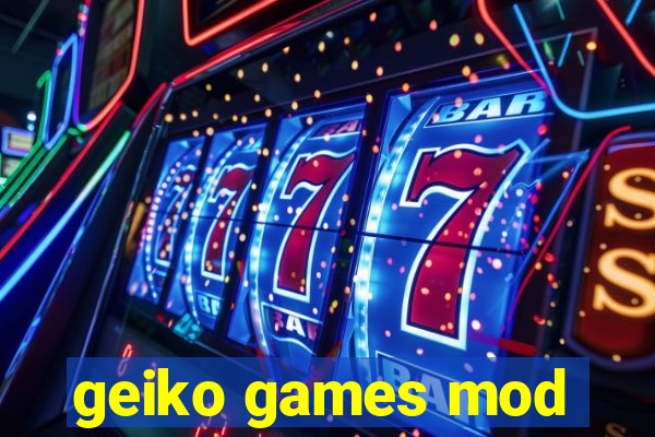 geiko games mod