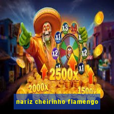 nariz cheirinho flamengo