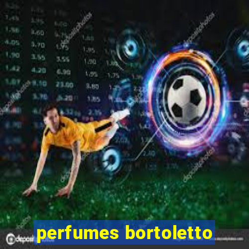 perfumes bortoletto