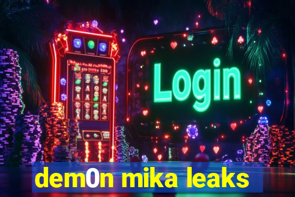 dem0n mika leaks