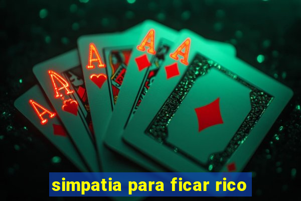 simpatia para ficar rico