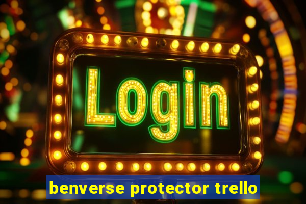 benverse protector trello