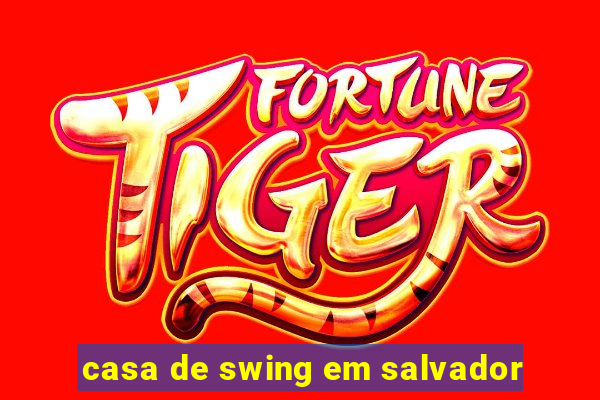 casa de swing em salvador