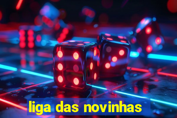 liga das novinhas