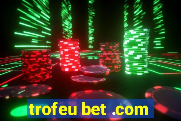 trofeu bet .com