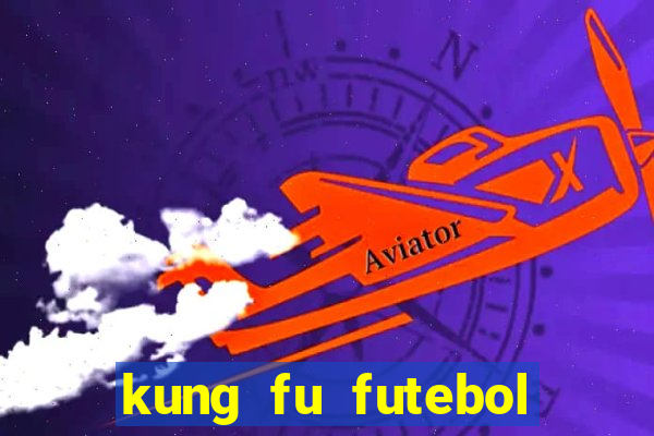 kung fu futebol clube download dublado