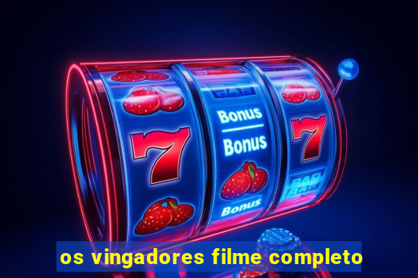 os vingadores filme completo