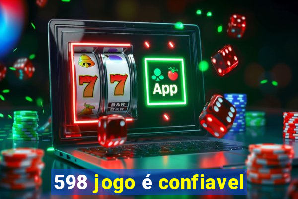 598 jogo é confiavel