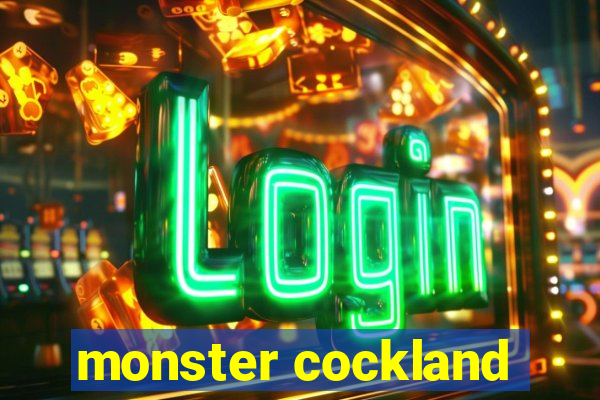 monster cockland