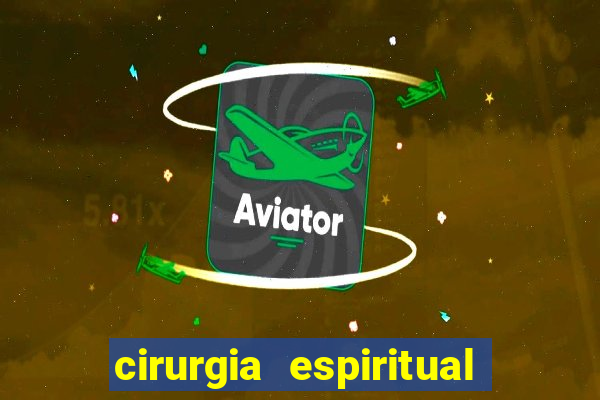 cirurgia espiritual marlon santos