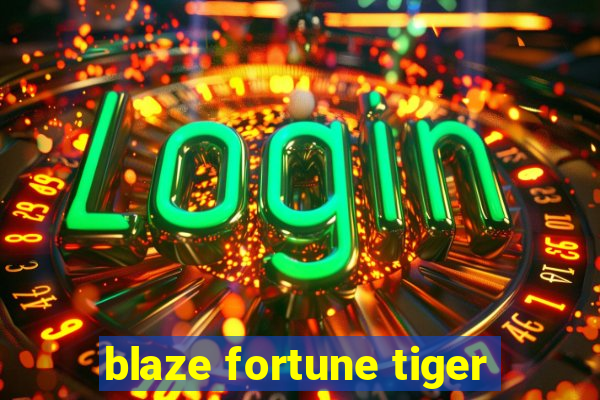 blaze fortune tiger