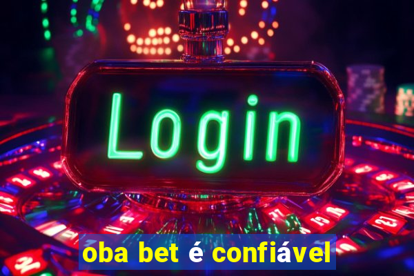 oba bet é confiável