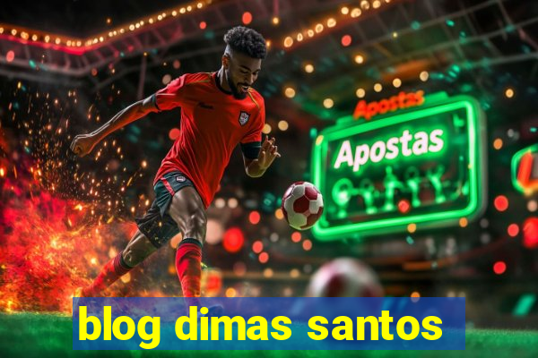 blog dimas santos