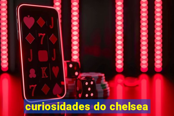 curiosidades do chelsea