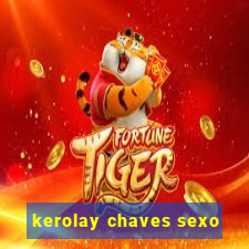 kerolay chaves sexo