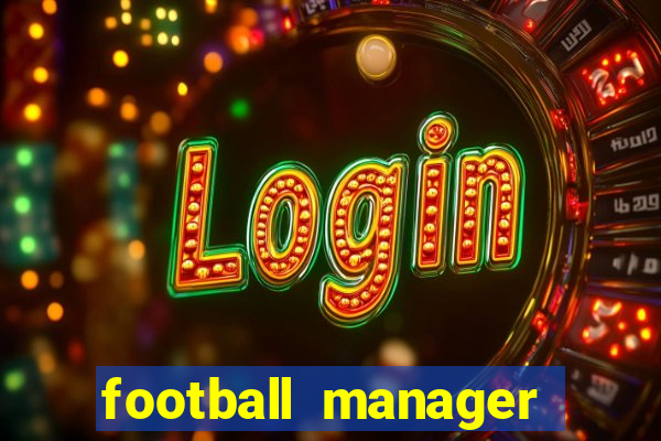 football manager 2019 fm scout