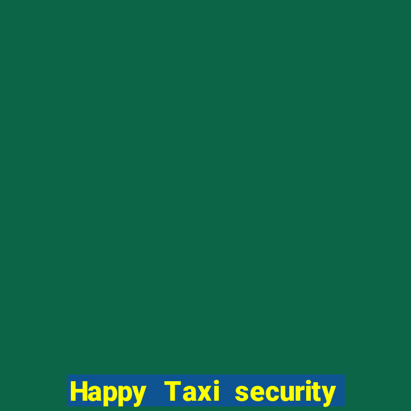 Happy Taxi security password road 96 happy