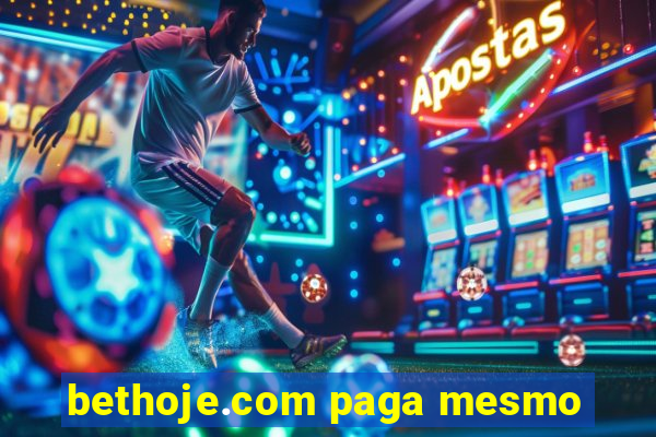 bethoje.com paga mesmo