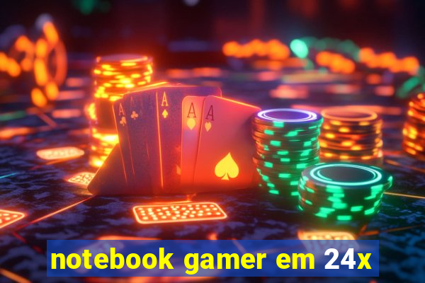 notebook gamer em 24x