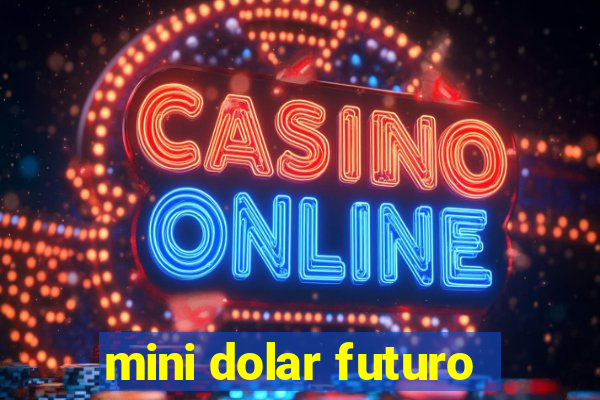 mini dolar futuro