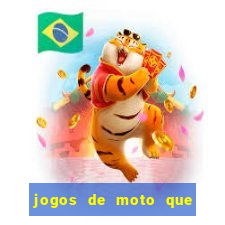 jogos de moto que da grau