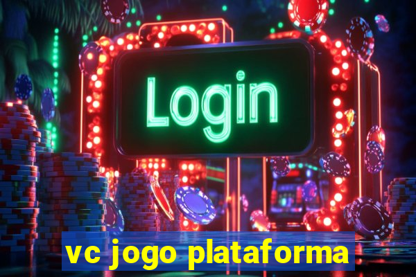 vc jogo plataforma