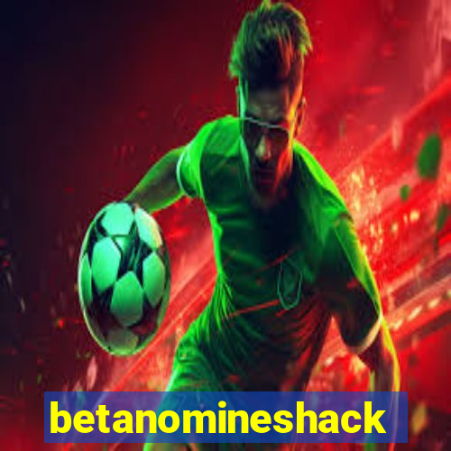 betanomineshack